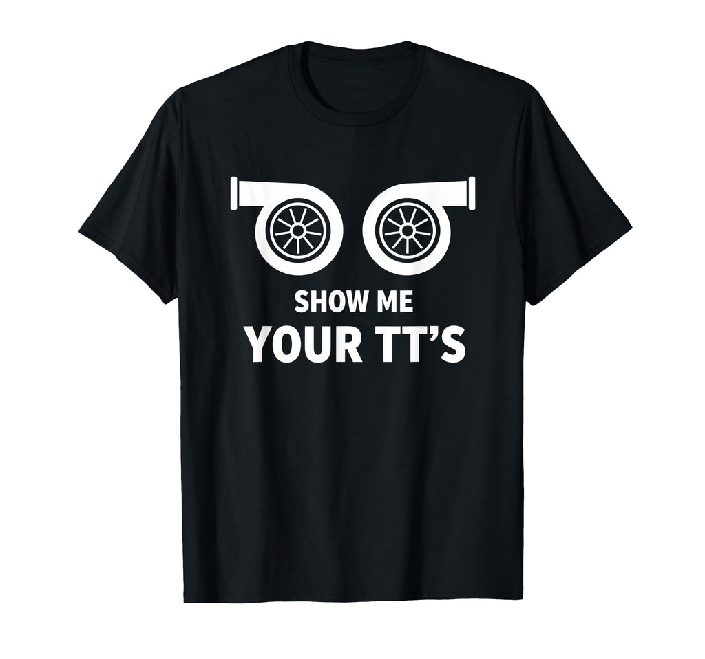 Car Show Me Your Tts Twin Turbo Racing T-Shirt - Graphic Print for Adults - T-Shirt, Sweatshirt, Hoodie
