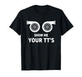 Car Show Me Your Tts Twin Turbo Racing T-Shirt - Graphic Print for Adults - T-Shirt, Sweatshirt, Hoodie