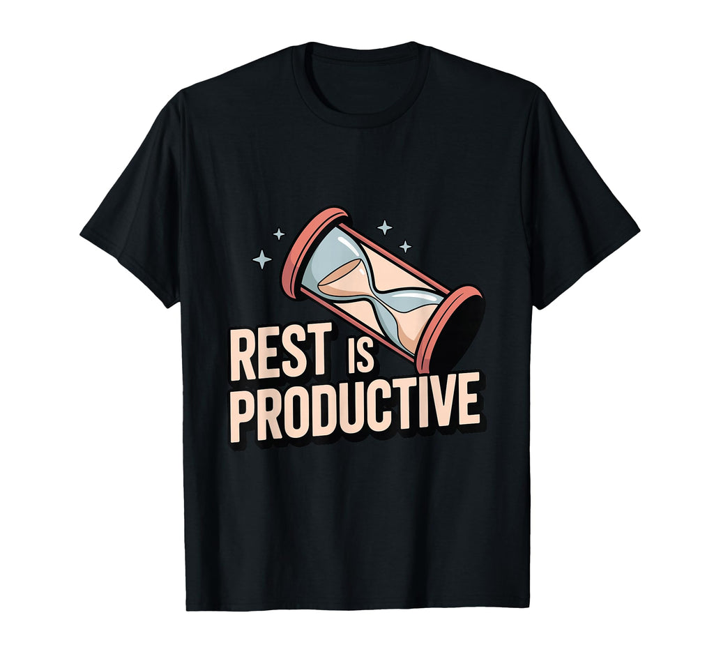 Rest Is Productive Anti Hustle T-Shirt - Streetwear Style for Adults - T-Shirt, Sweatshirt, Hoodie
