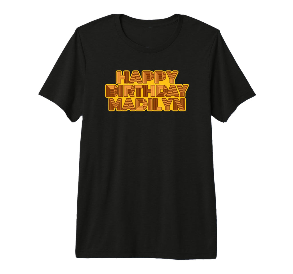 Happy Birthday Madilyn Personalized Name T-Shirt - Unique Graphic Unisex - T-Shirt, Sweatshirt, Hoodie