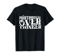 Professional Overthinker Humorous T-Shirt - Fun Novelty Design Unisex - T-Shirt, Sweatshirt, Hoodie