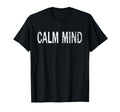 Calm Mind Distressed Mindfulness T-Shirt - Minimalist Print for Adults - T-Shirt, Sweatshirt, Hoodie