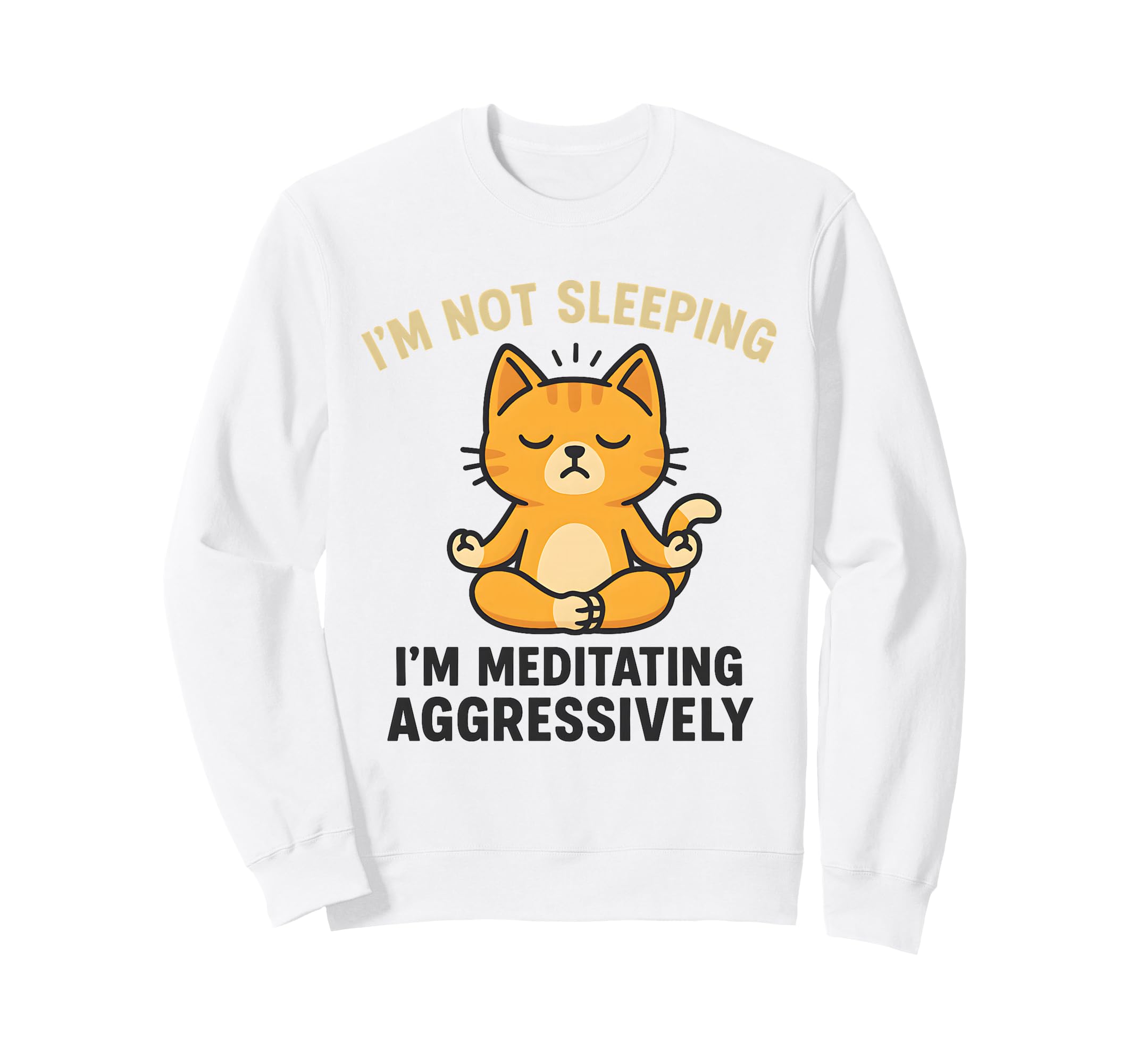 Im Not Sleeping Im Meditating Sweatshirt - Minimalist Print Men Women - T-Shirt, Sweatshirt, Hoodie