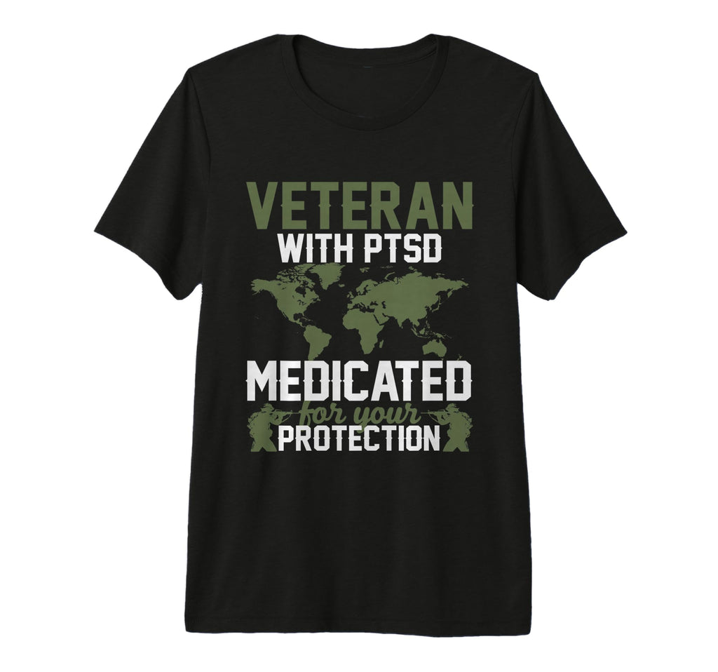 Veteran Ptsd Medicated Your T-Shirt - Streetwear Style for Adults - T-Shirt, Sweatshirt, Hoodie
