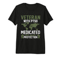 Veteran Ptsd Medicated Your T-Shirt - Streetwear Style for Adults - T-Shirt, Sweatshirt, Hoodie