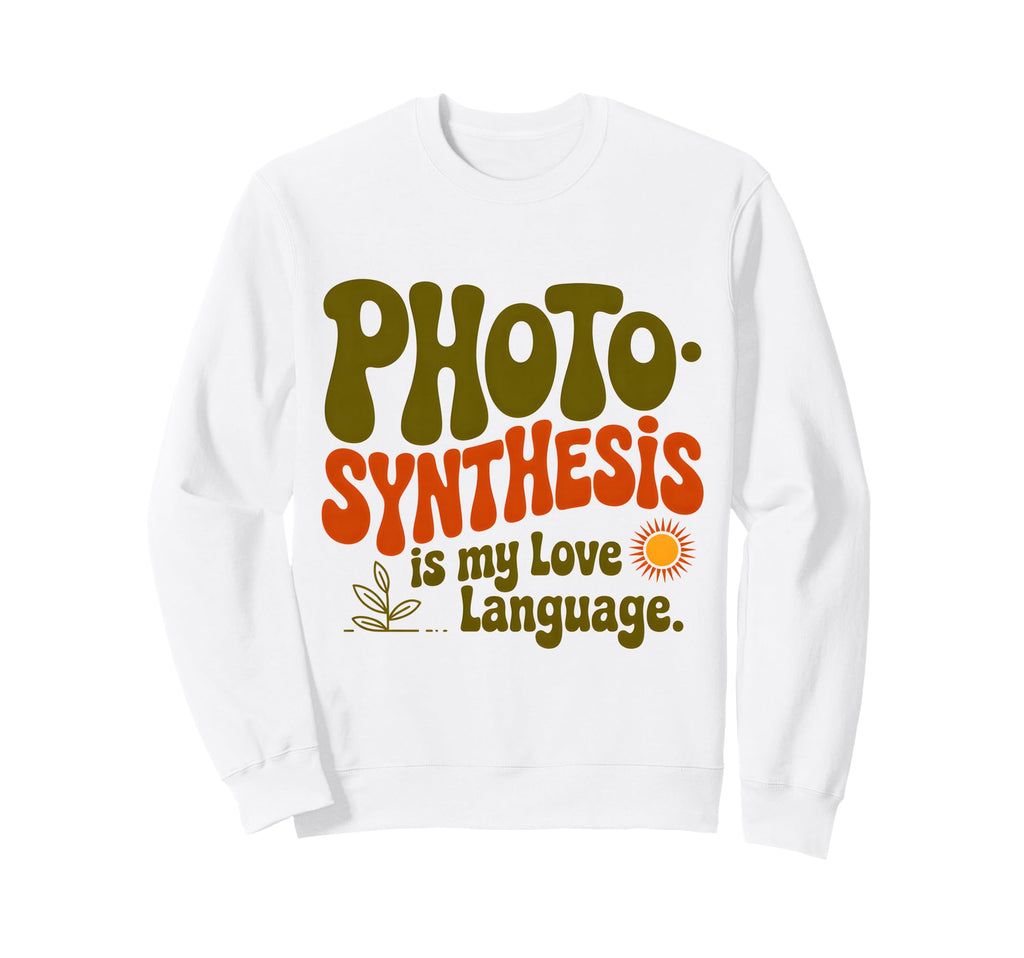 Plant Lover Photosynthesis Plant Sweatshirt - Aesthetic Graphic for Adults - T-Shirt, Sweatshirt, Hoodie