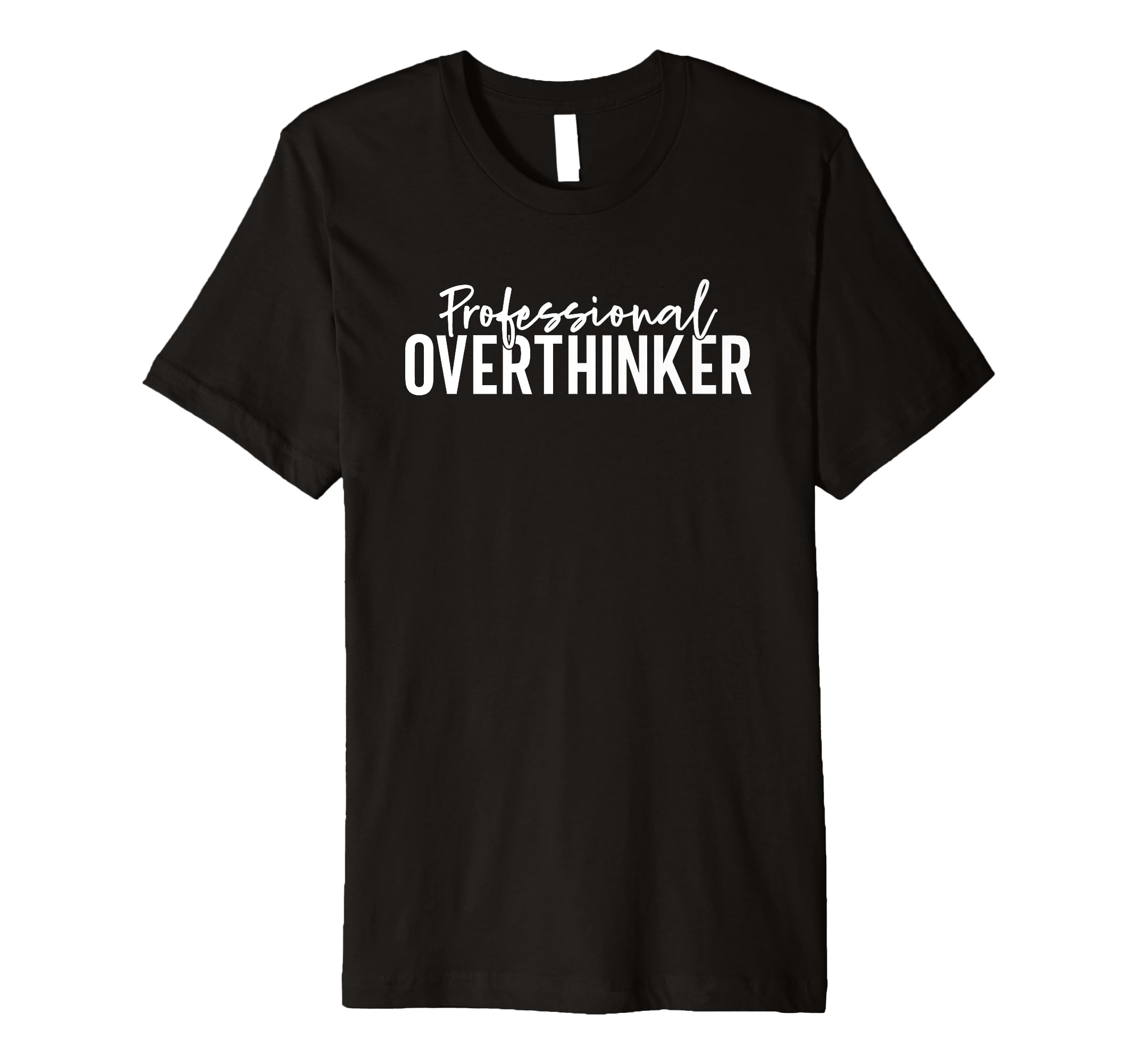 Professional Overthinker T-Shirt - Trendy Graphic for Adults - T-Shirt, Sweatshirt, Hoodie