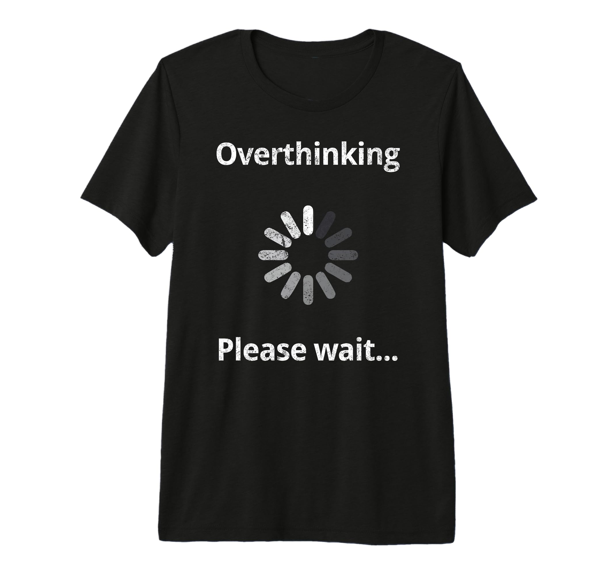 Overthinking Please Wait Overthinker T-Shirt - Novelty Apparel for Adults - T-Shirt, Sweatshirt, Hoodie