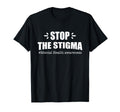 Stop Stigma Mental Health T-Shirt - Unique Graphic Unisex - T-Shirt, Sweatshirt, Hoodie