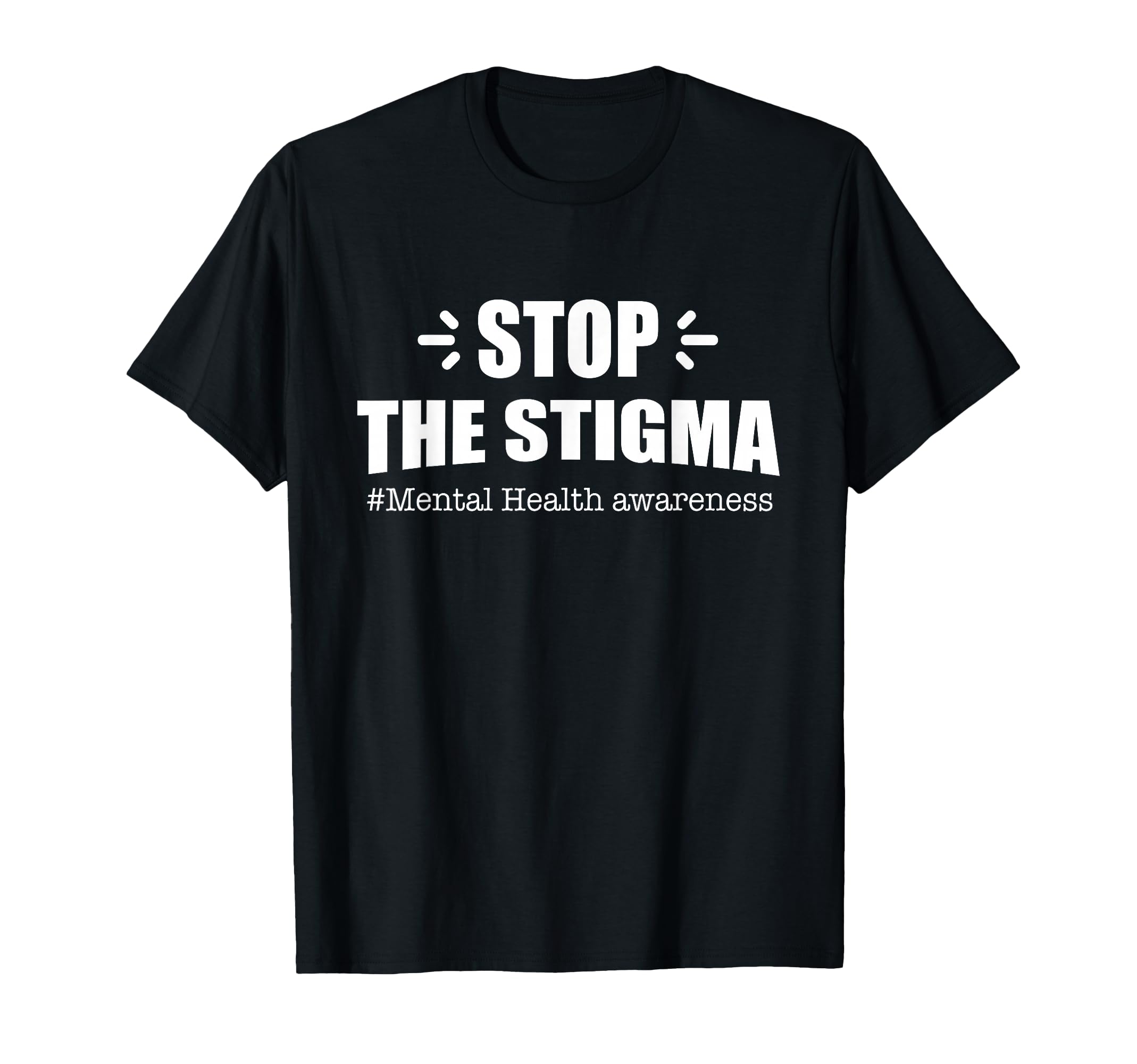 Stop Stigma Mental Health T-Shirt - Unique Graphic Unisex - T-Shirt, Sweatshirt, Hoodie
