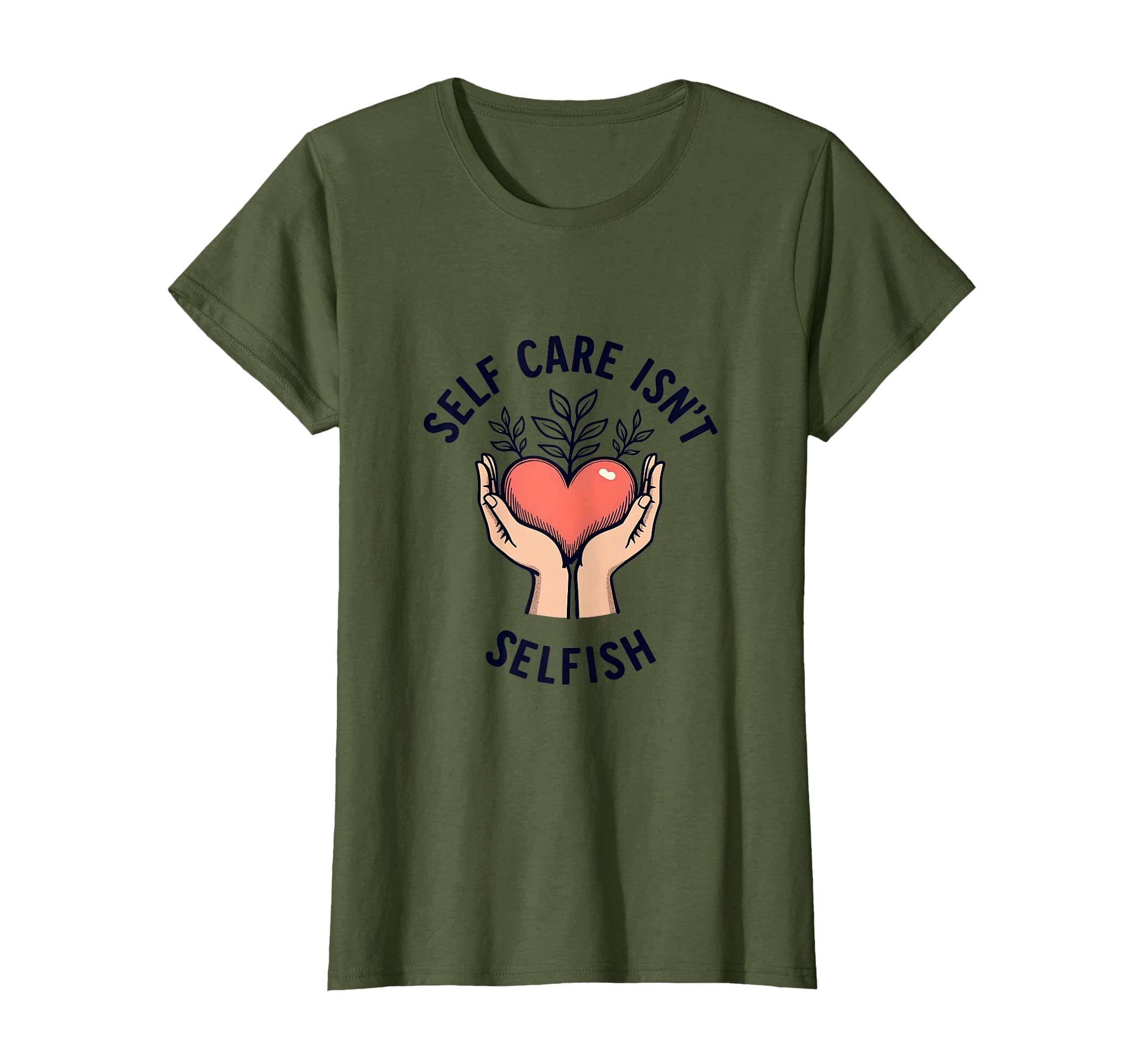Self Care Isnt Selfish Mental T-Shirt - Casual Everyday Wear for Adults - T-Shirt, Sweatshirt, Hoodie