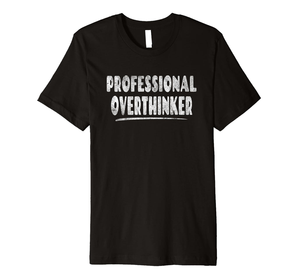 Professional Overthinker Quirky Talent T-Shirt - Trendy Graphic for Adults - T-Shirt, Sweatshirt, Hoodie