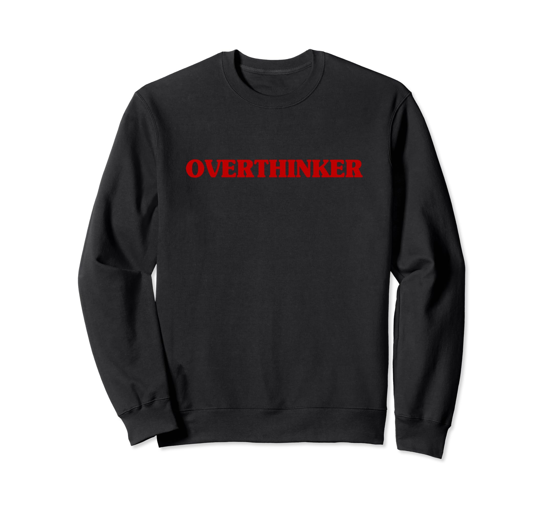 Overthinker Funny Aesthetic Sweatshirt - Fun Novelty Design Men Women - T-Shirt, Sweatshirt, Hoodie