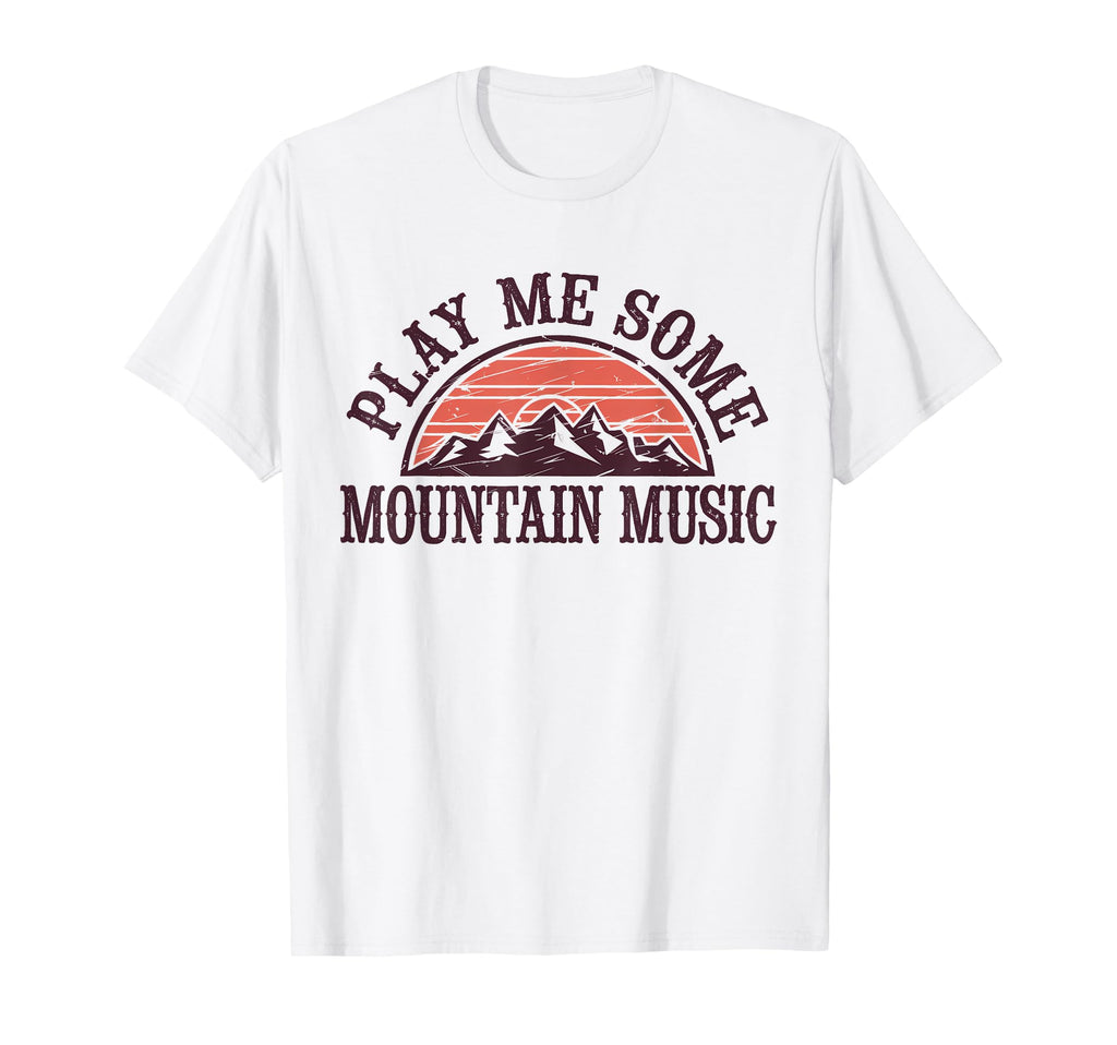 Play Me Some Mountain Music Country T-Shirt - Streetwear Style Unisex - T-Shirt, Sweatshirt, Hoodie