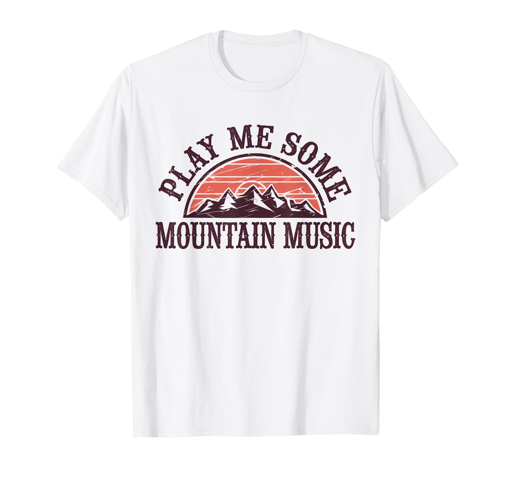 Play Me Some Mountain Music Country T-Shirt - Streetwear Style Unisex - T-Shirt, Sweatshirt, Hoodie
