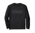 Professional Overthinker Overthinking T-Shirt - Custom Art Print Men Women - T-Shirt, Sweatshirt, Hoodie