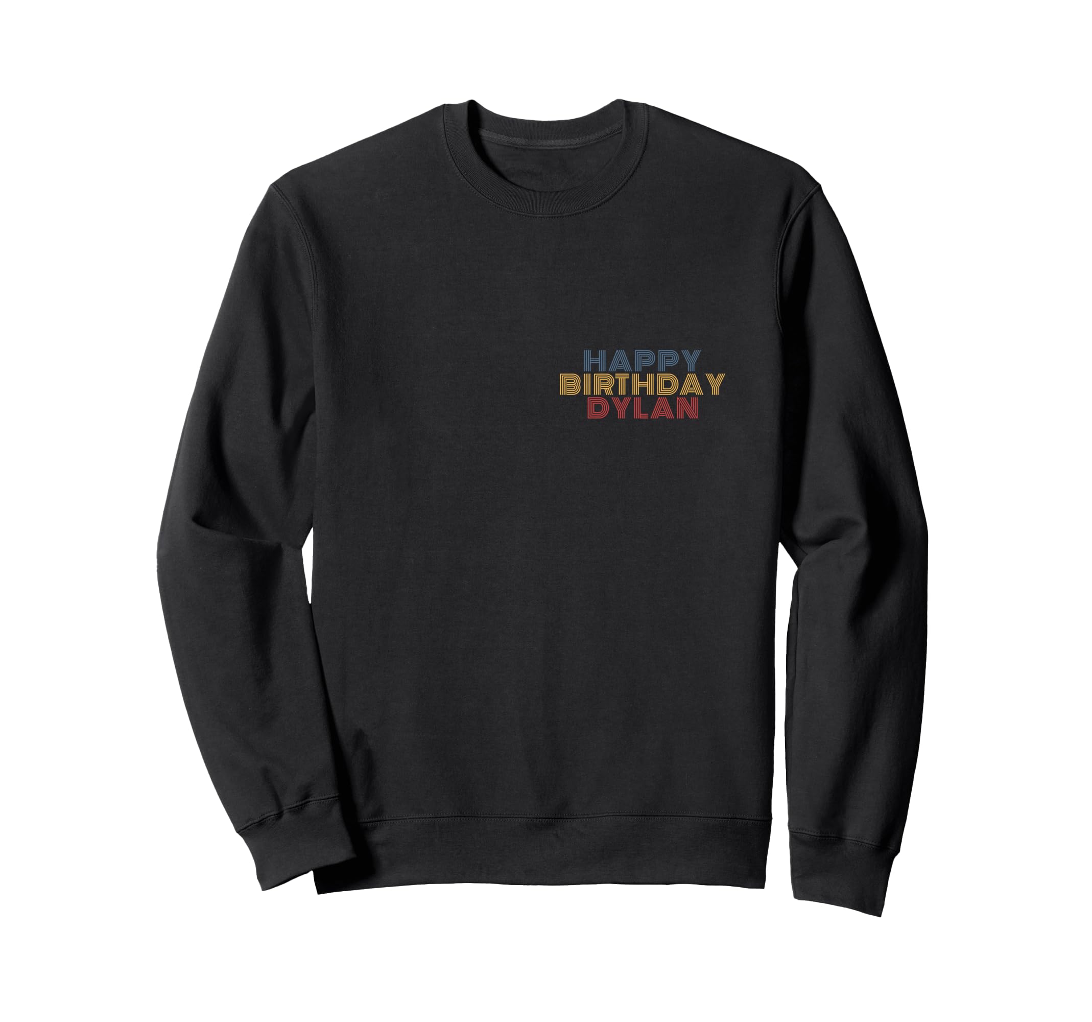 Happy Birthday Dylan Personalized Sweatshirt - Novelty Apparel for Adults - T-Shirt, Sweatshirt, Hoodie