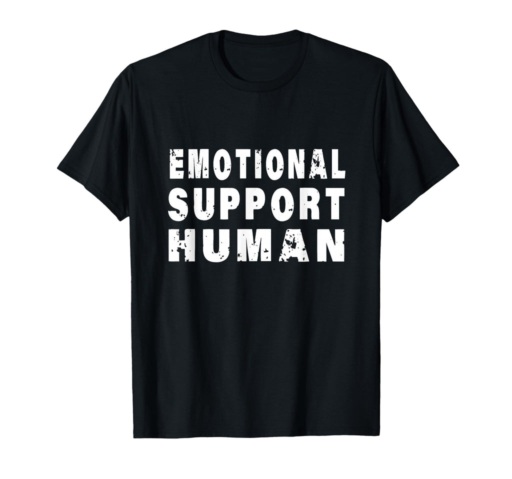 Emotional Support Human T-Shirt - Fun Novelty Design Unisex - T-Shirt, Sweatshirt, Hoodie