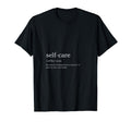 Self Care Definition T-Shirt - Graphic Print Unisex - T-Shirt, Sweatshirt, Hoodie