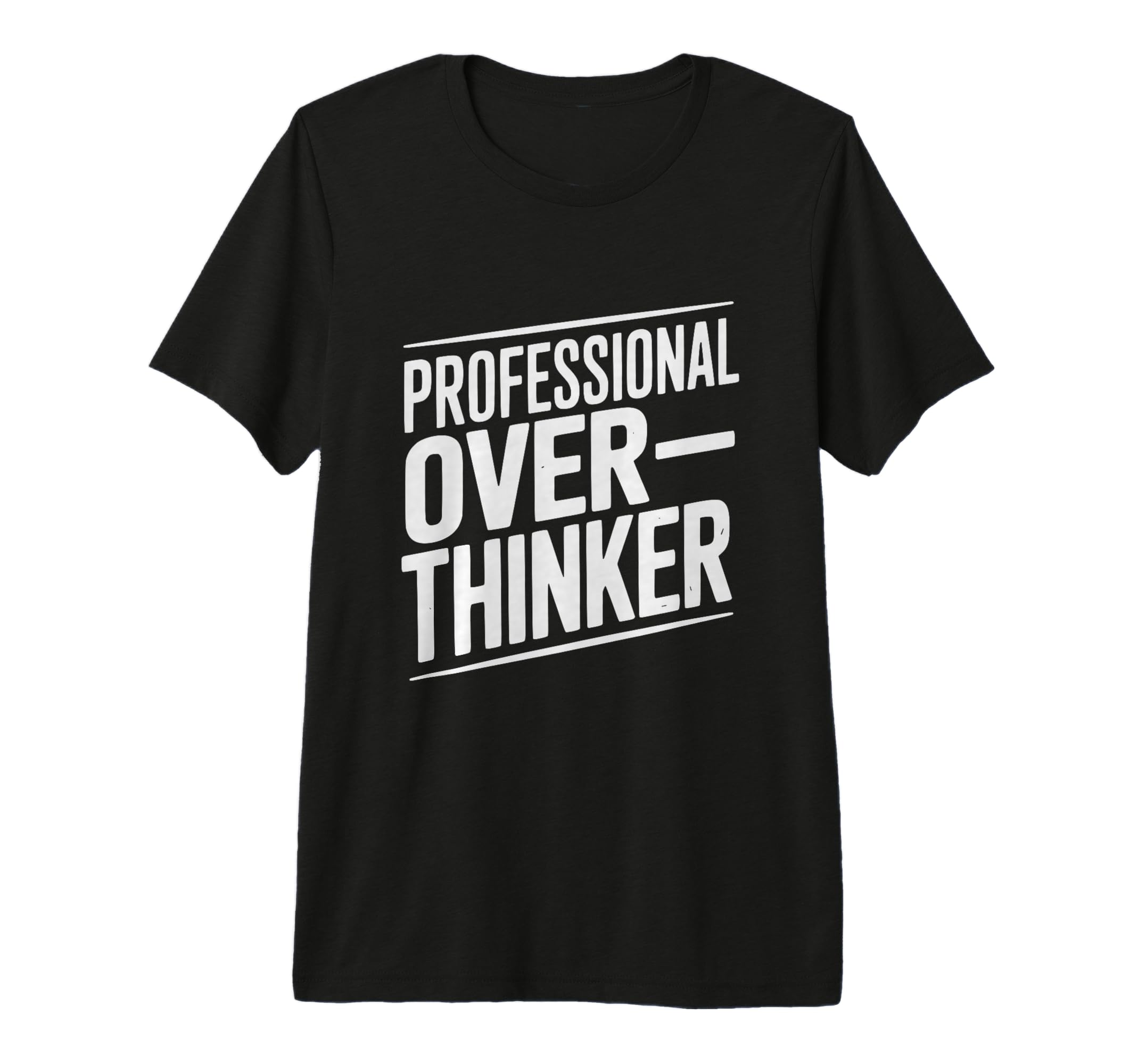 Professional Overthinker Funny Anxiety T-Shirt - Custom Art Print Unisex - T-Shirt, Sweatshirt, Hoodie