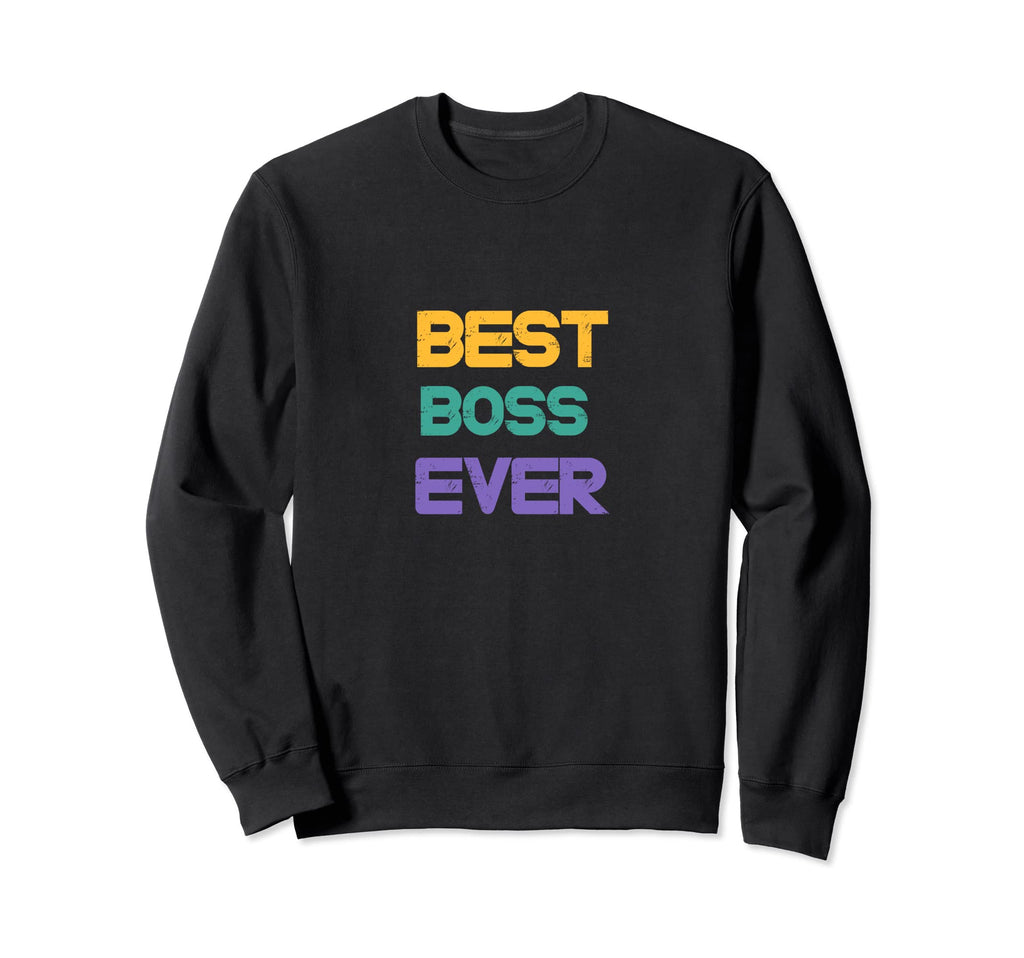 Distressed Best Boss Ever Sweatshirt - Fun Novelty Design for Adults - T-Shirt, Sweatshirt, Hoodie