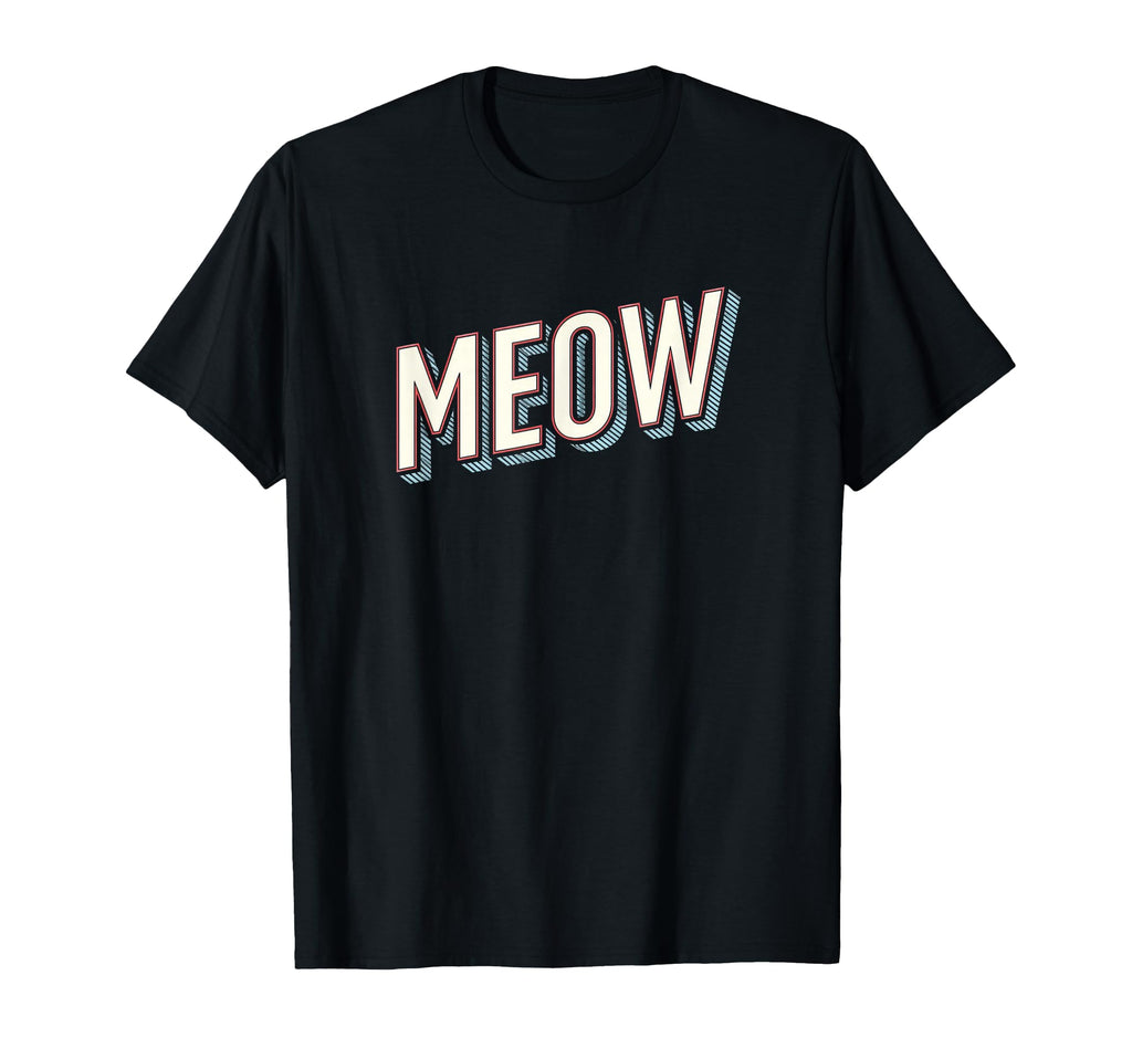 Funny Cat Meow Typography T-Shirt - Aesthetic Graphic for Adults - T-Shirt, Sweatshirt, Hoodie