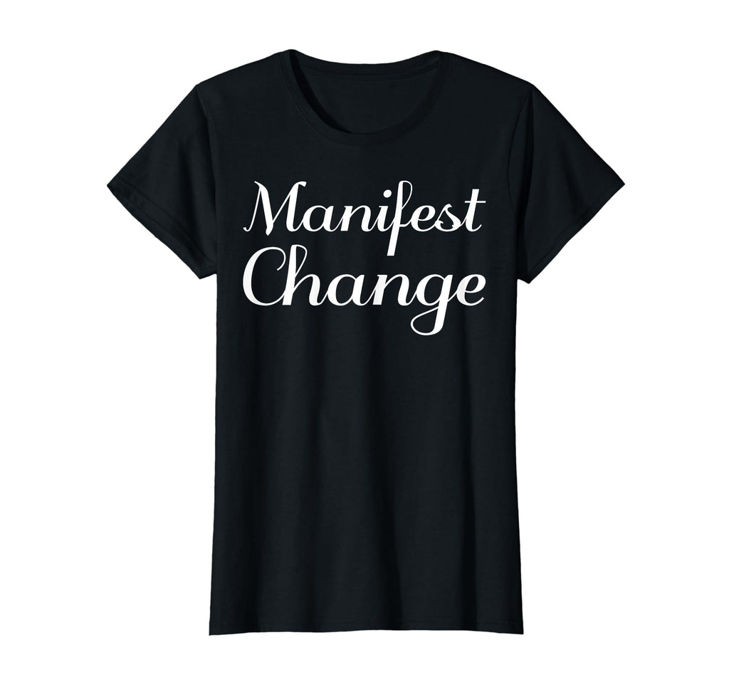 Manifest Change Mental Health T-Shirt - Minimalist Print for Adults - T-Shirt, Sweatshirt, Hoodie