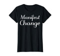 Manifest Change Mental Health T-Shirt - Minimalist Print for Adults - T-Shirt, Sweatshirt, Hoodie