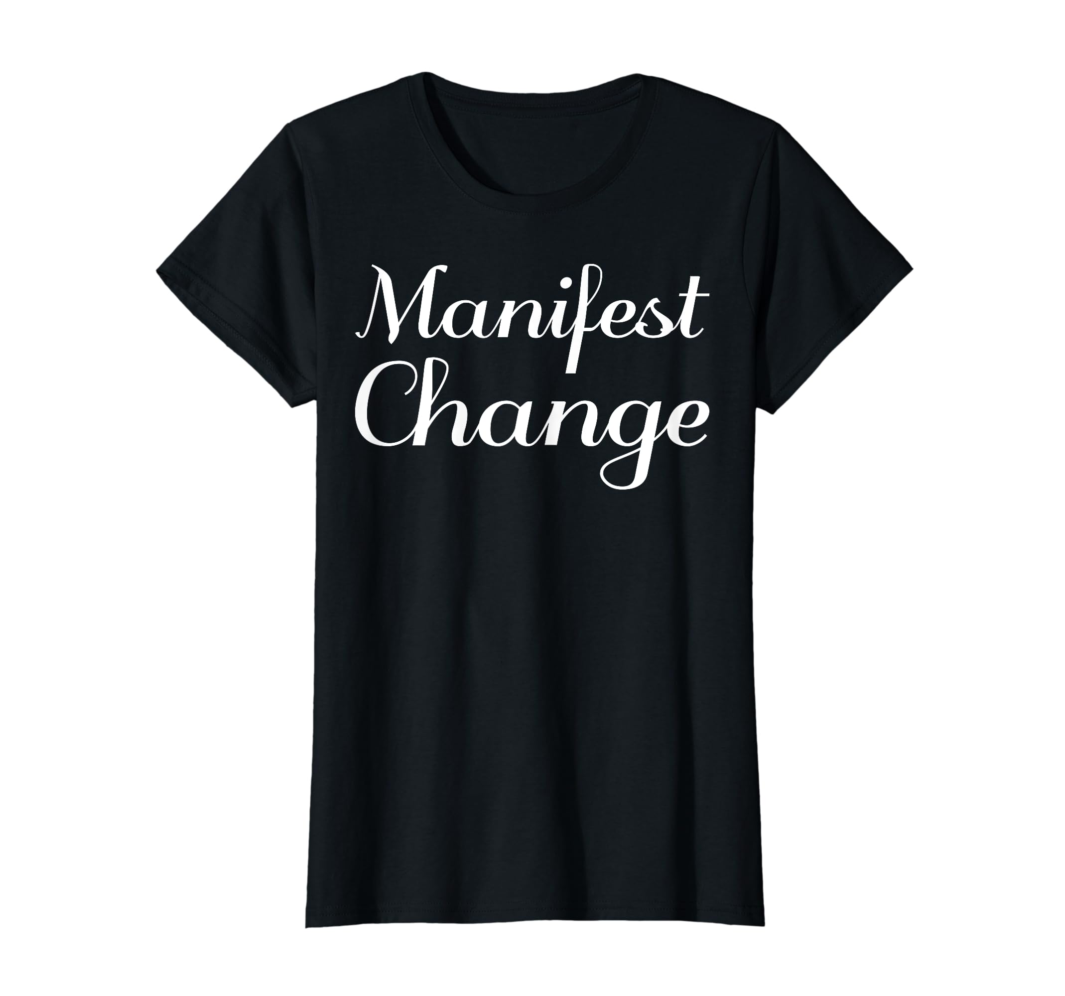 Manifest Change Mental Health T-Shirt - Minimalist Print for Adults - T-Shirt, Sweatshirt, Hoodie