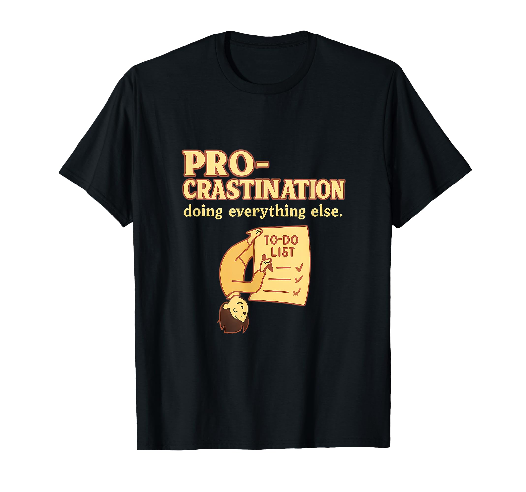Pro Crastination Mental Health T-Shirt - Fun Novelty Design for Adults - T-Shirt, Sweatshirt, Hoodie