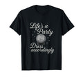 Lifes Party Dress Accordingly T-Shirt - Casual Everyday Wear Men Women - T-Shirt, Sweatshirt, Hoodie