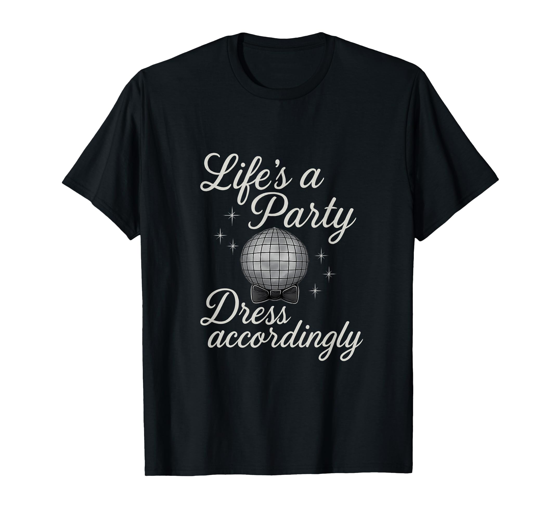 Lifes Party Dress Accordingly T-Shirt - Casual Everyday Wear Men Women - T-Shirt, Sweatshirt, Hoodie