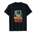 Lets Talk Mental Health Mental Health T-Shirt - Custom Art Print Unisex - T-Shirt, Sweatshirt, Hoodie