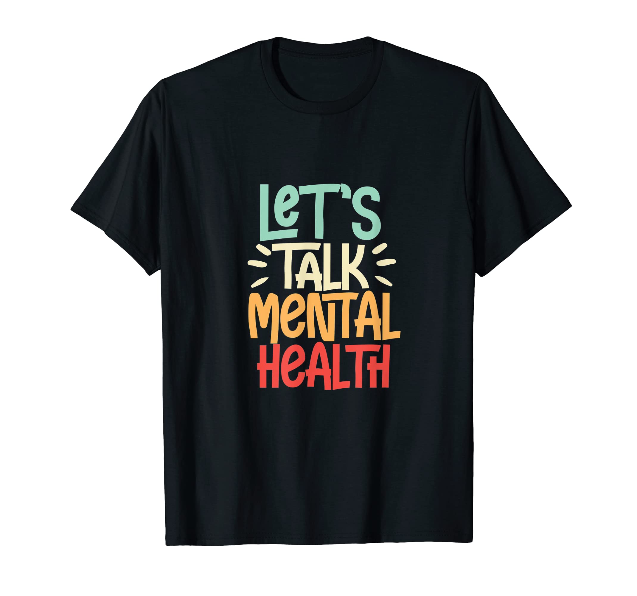 Lets Talk Mental Health Mental Health T-Shirt - Custom Art Print Unisex - T-Shirt, Sweatshirt, Hoodie