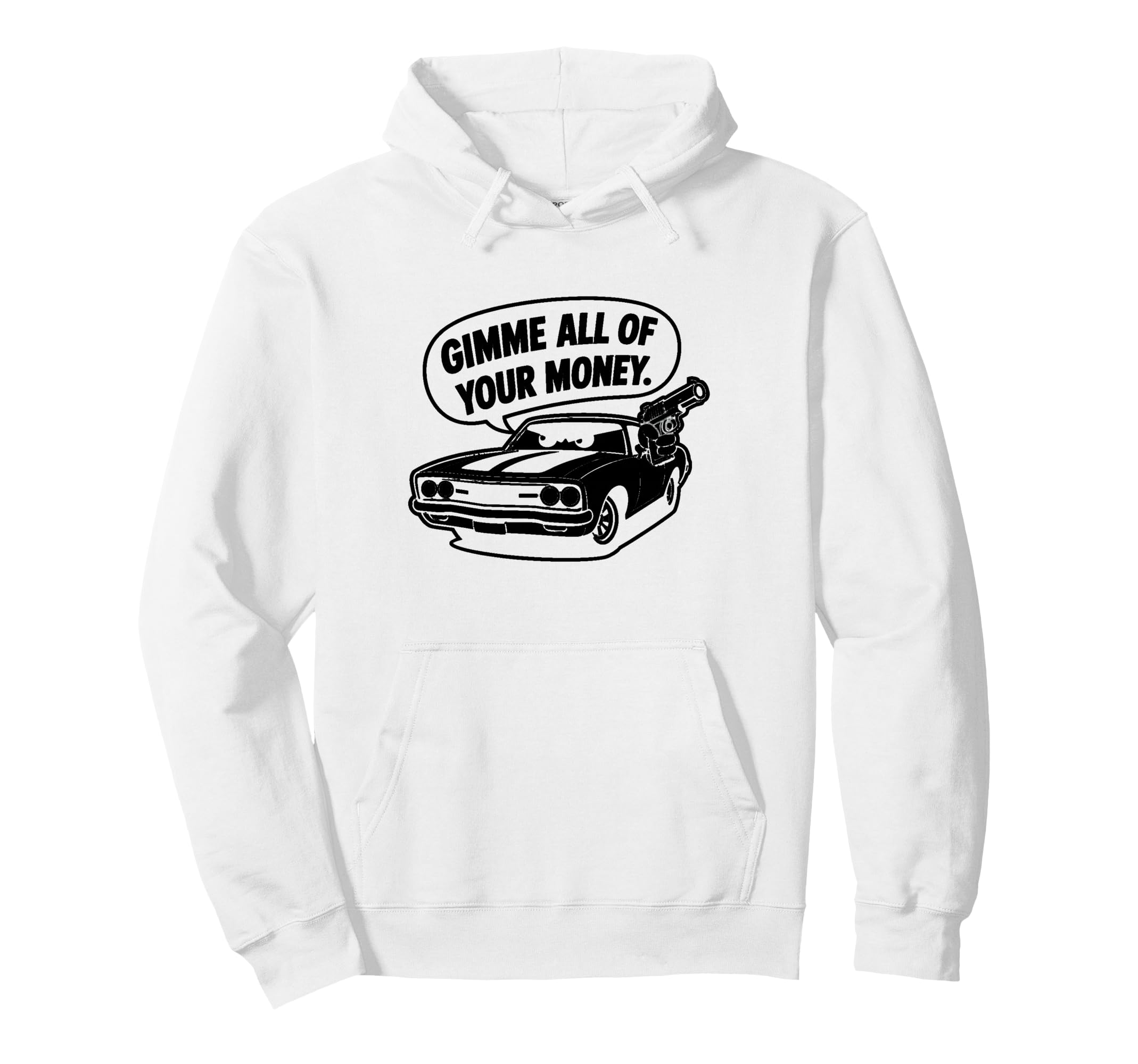 70S Muscle Car Gimme All Your Money Cartoon Hoodie - Novelty Apparel Unisex - T-Shirt, Sweatshirt, Hoodie