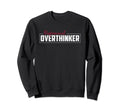Professional Overthinker Funny Sweatshirt - Novelty Apparel for Adults - T-Shirt, Sweatshirt, Hoodie
