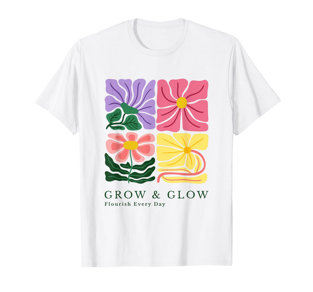 Grow And Glow Flowers Motivation T-Shirt - Graphic Print Men Women - T-Shirt, Sweatshirt, Hoodie