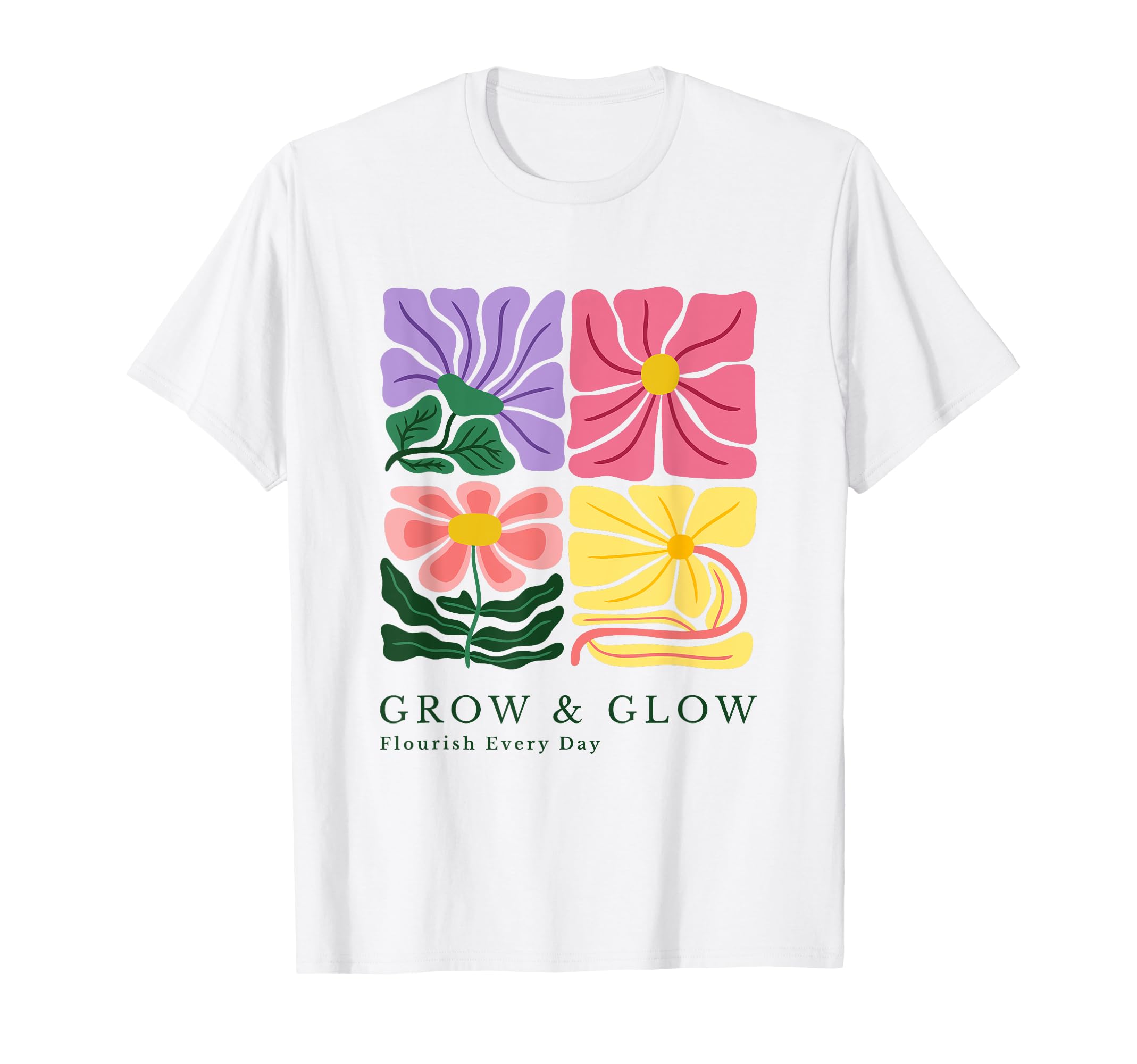 Grow And Glow Flowers Motivation T-Shirt - Graphic Print Men Women - T-Shirt, Sweatshirt, Hoodie