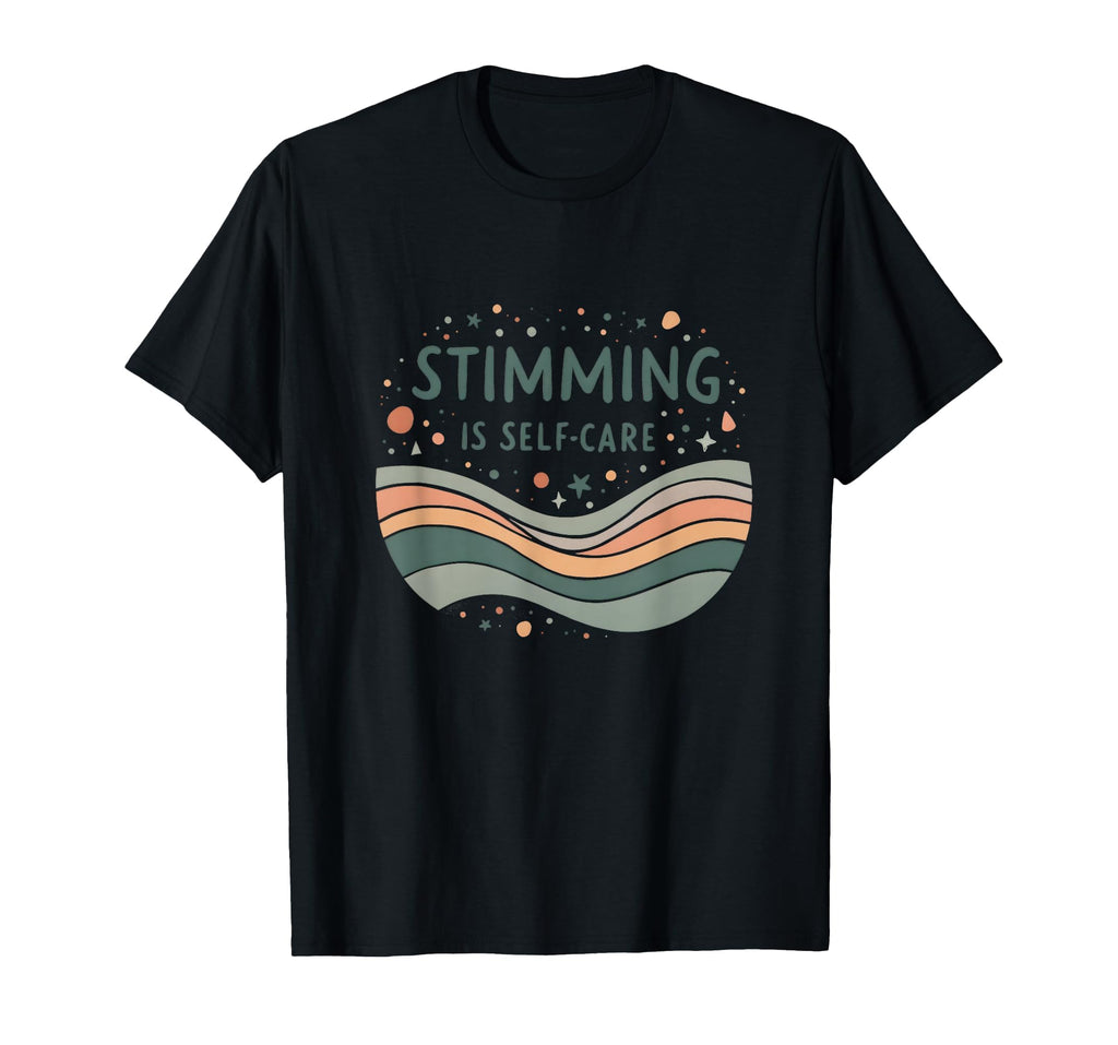 Stimming Is Self Care Autism Awareness T-Shirt - Streetwear Style Unisex - T-Shirt, Sweatshirt, Hoodie