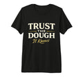 Trust Dough It Knows Sourdough Baker T-Shirt - Unique Graphic for Adults - T-Shirt, Sweatshirt, Hoodie