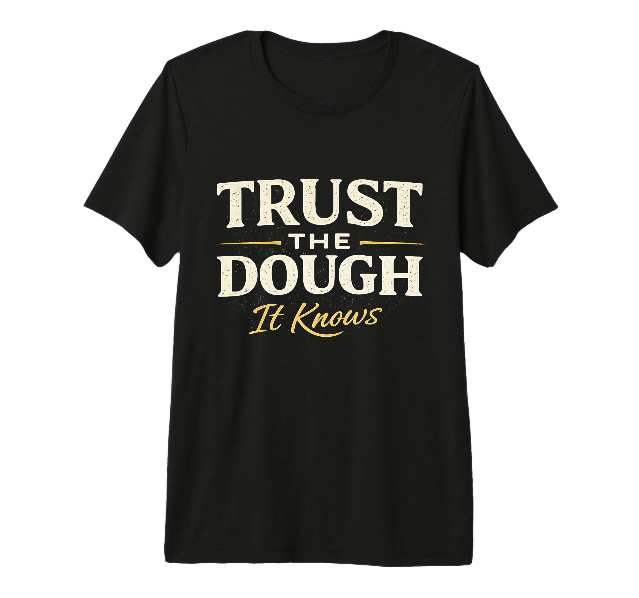 Trust Dough It Knows Sourdough Baker T-Shirt - Unique Graphic for Adults - T-Shirt, Sweatshirt, Hoodie