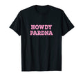 Howdy Pardna Funny Western Cowgirls T-Shirt - Fun Novelty Design for Adults - T-Shirt, Sweatshirt, Hoodie