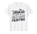 Ultimate Form Self Care Painting T-Shirt - Streetwear Style Men Women - T-Shirt, Sweatshirt, Hoodie