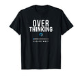 Over Thinking Please Wait Funny Over T-Shirt - Aesthetic Graphic Unisex - T-Shirt, Sweatshirt, Hoodie