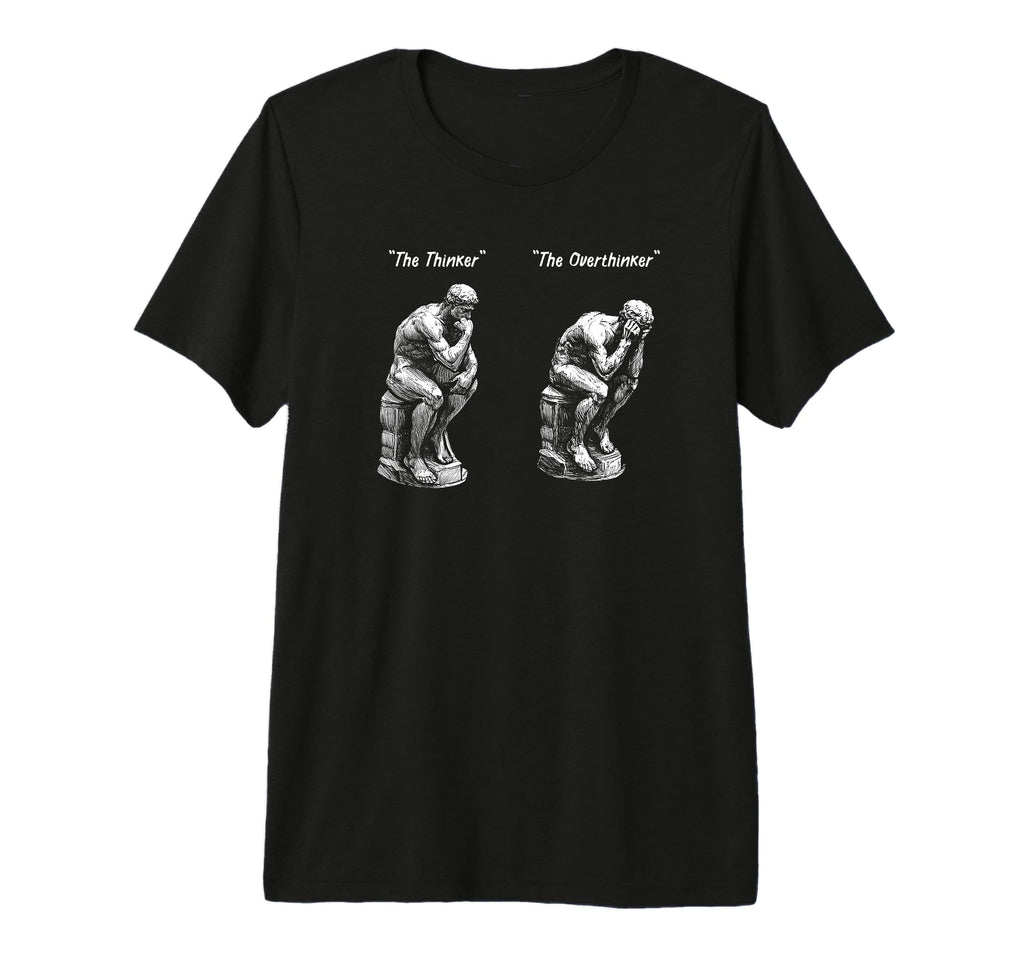 Thinker Statue Overthinker Rodin T-Shirt - Trendy Graphic for Adults - T-Shirt, Sweatshirt, Hoodie