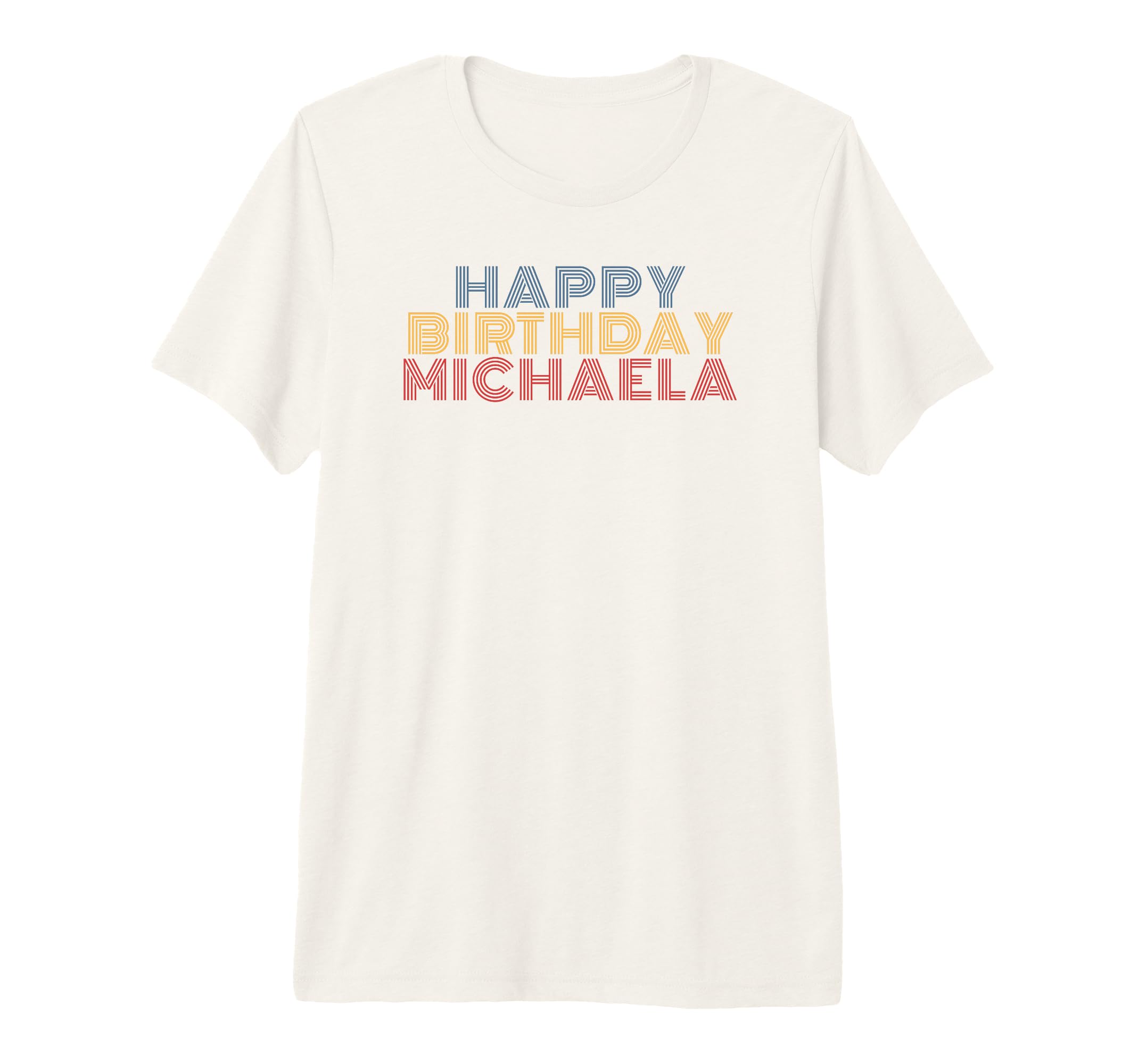 Happy Birthday Michaela T-Shirt - Fun Novelty Design for Adults - T-Shirt, Sweatshirt, Hoodie
