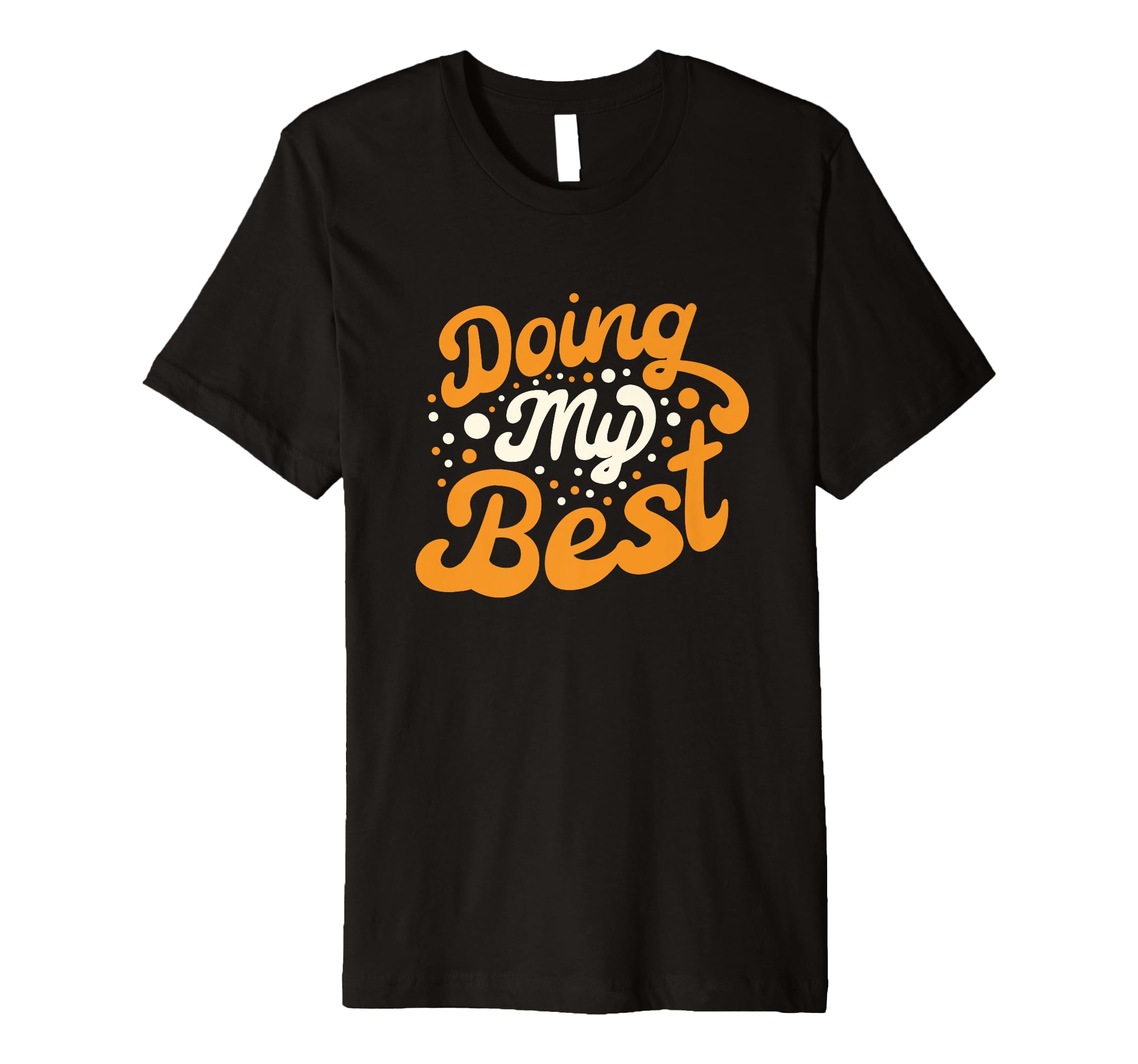 Doing My Best Self Care T-Shirt - Fun Novelty Design Men Women - T-Shirt, Sweatshirt, Hoodie