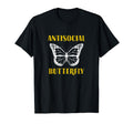 Gifts Introverts Antisocial Butterfly T-Shirt - Fun Novelty Design Unisex - T-Shirt, Sweatshirt, Hoodie