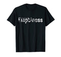 Currently Experiencing Emptiness T-Shirt - Casual Everyday Wear Unisex - T-Shirt, Sweatshirt, Hoodie