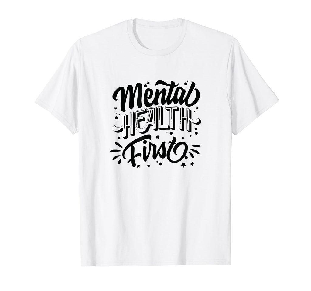Mental Health First Mental Health T-Shirt - Minimalist Print Men Women - T-Shirt, Sweatshirt, Hoodie